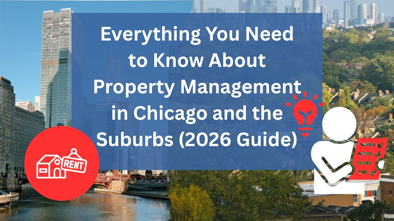 Everything You Need to Know About Property Management in Chicago and the Suburbs (2026 Guide)